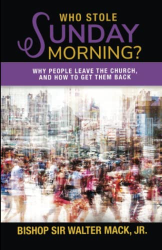 9781949106343: Who Stole Sunday Morning?: Why People Leave the Church and How to Get Them Back