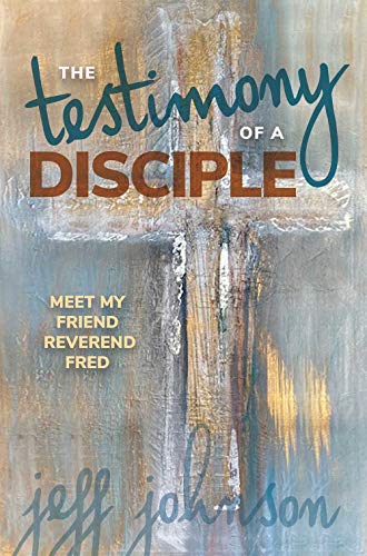 Stock image for The Testimony of a Disciple: Meet My Friend Reverend Fred for sale by GF Books, Inc.