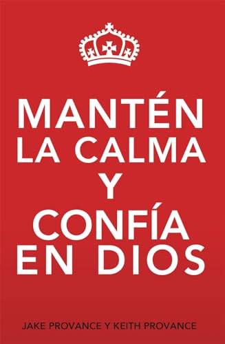 Stock image for Mantn la Calma y Confa en Dios: Keep Calm and Trust God (Spanish Version) (Spanish Edition) for sale by GF Books, Inc.