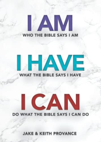 Stock image for I Am Who the Bible Says I Am, I Have What the Bible Says I Have, I Can Do What the Bible Says I Can Do for sale by Once Upon A Time Books