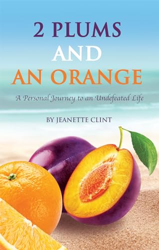 Beispielbild fr Two Plums and an Orange: A Personal Journey to an Undefeated Life zum Verkauf von Revaluation Books