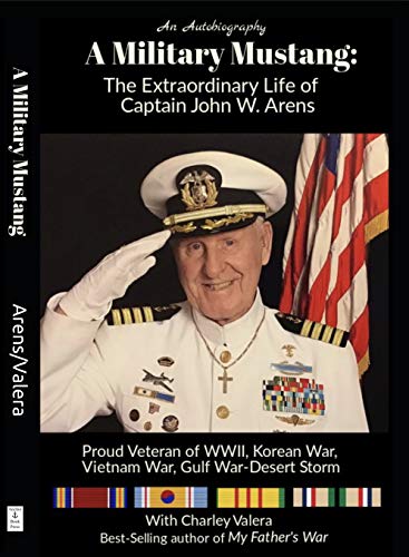 Beispielbild fr A Military Mustang: The Extraordinary Life of Captain John W. Arens zum Verkauf von BooksRun
