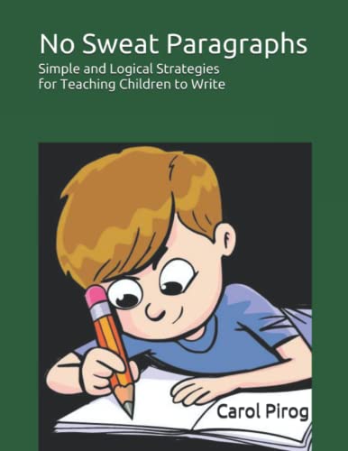 Stock image for No Sweat Paragraphs: Simple and Logical Strategies for Teaching Children to Write for sale by SecondSale