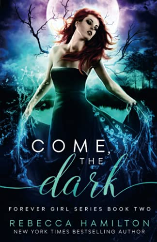 Stock image for Come, the Dark: A New Adult Paranormal Romance Novel (The Forever Girl) for sale by Lucky's Textbooks
