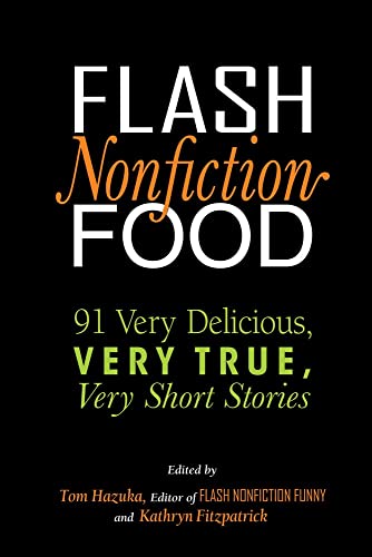 Stock image for Flash Nonfiction Food: 91 Very Delicious, Very True, Very Short Stories for sale by SecondSale