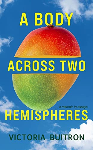 Beispielbild fr A Body Across Two Hemispheres : A Memoir in Essays zum Verkauf von Better World Books