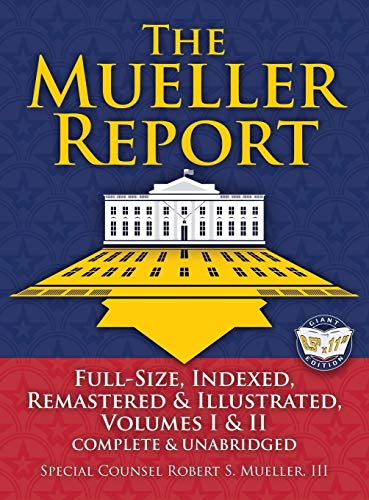 Imagen de archivo de The Mueller Report: Full-Size, Indexed, Remastered & Illustrated, Volumes I & II, Complete & Unabridged: Includes All-New Index of Over 1000 People, . William P. Barr (Carlile Civic Library) a la venta por Books From California