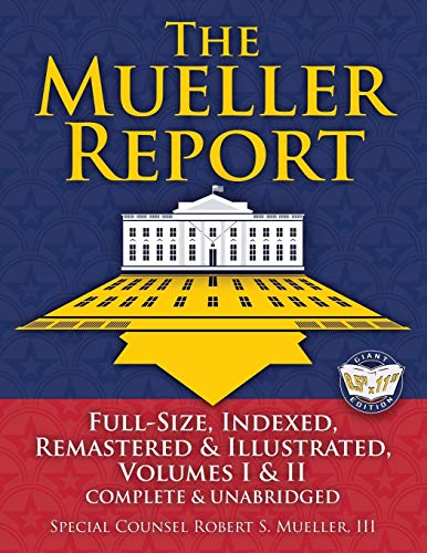 Imagen de archivo de The Mueller Report: Full-Size, Indexed, Remastered & Illustrated, Volumes I & II, Complete & Unabridged: Includes All-New Index of Over 1000 People, . William P. Barr (Carlile Civic Library) a la venta por Goodwill