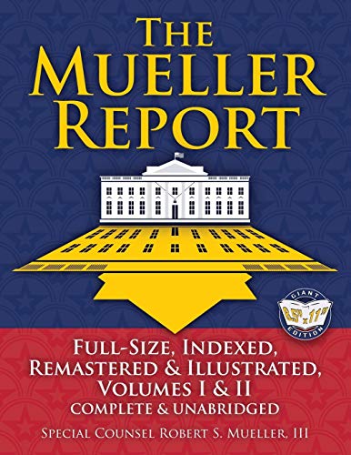 9781949117059: The Mueller Report: Full-Size, Indexed, Remastered & Illustrated, Volumes I & II, Complete & Unabridged: Includes All-New Index of Over 1000 People, ... William P. Barr (Carlile Civic Library)