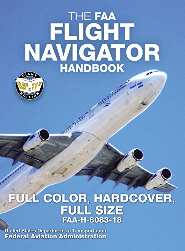 Imagen de archivo de The FAA Flight Navigator Handbook - Full Color, Hardcover, Full Size: FAA-H-8083-18 - Giant 8.5" x 11" Size, Full Color Throughout, Durable Hardcover Binding (Carlile Aviation Library) a la venta por PlumCircle