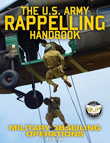 Imagen de archivo de The US Army Rappelling Handbook - Military Abseiling Operations: Techniques, Training and Safety Procedures for Rappelling from Towers, Cliffs, . - TC 21-24 (60) (Carlile Military Library) a la venta por WorldofBooks