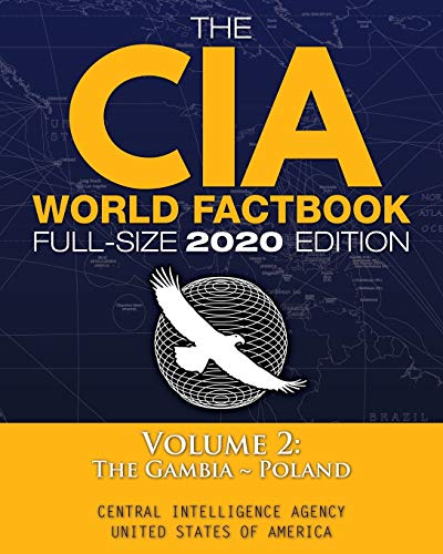 Imagen de archivo de The CIA World Factbook Volume 2 - Full-Size 2020 Edition: Giant Format, 600+ Pages: The #1 Global Reference, Complete Unabridged - Vol. 2 of 3, The Gambia Poland (Carlile Intelligence Library) a la venta por Big River Books