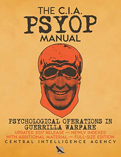 Beispielbild fr The CIA PSYOP Manual - Psychological Operations in Guerrilla Warfare: Updated 2017 Release - Newly Indexed - With Additional Material - Full-Size Edition (Carlile Intelligence Library) zum Verkauf von Books From California