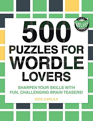 Imagen de archivo de 500 Puzzles for Wordle Lovers: Sharpen Your Skills with Fun, Challenging Brain Teasers! a la venta por PlumCircle