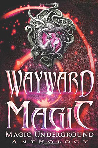 Beispielbild fr Wayward Magic (Magic Underground Anthologies) zum Verkauf von Big River Books