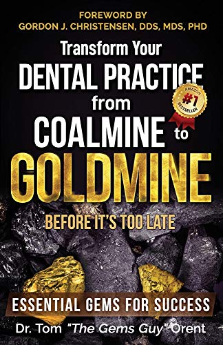 Beispielbild fr Transform Your Dental Practice from Coalmine to Goldmine Before It's Too Late: Essential Gems for Success zum Verkauf von HPB Inc.