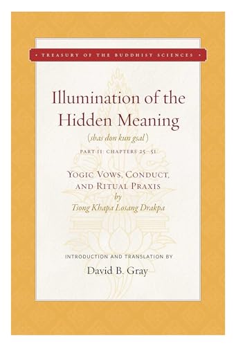 Stock image for Illumination of the Hidden Meaning Vol. 2: Yogic Vows, Conduct, and Ritual Praxis (2) (Treasury of the Buddhist Sciences) for sale by Book Outpost