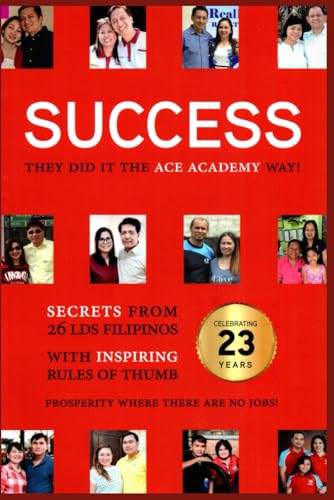 Imagen de archivo de Success, They Did It The Ace Academy Way!: Secrets From 26 LDS Filipinos With Inspiring Rules Of Thumb a la venta por ThriftBooks-Atlanta