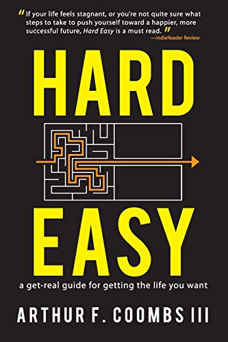 Stock image for Hard Easy: A Get-Real Guide for Getting the Life You Want for sale by GF Books, Inc.