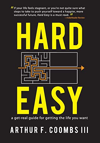 Imagen de archivo de Hard Easy: A Get-Real Guide for Getting the Life You Want a la venta por ThriftBooks-Dallas
