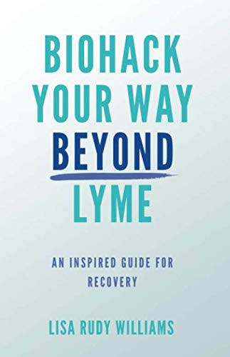 Stock image for Biohack Your Way Beyond Lyme: An Inspired Guide for Recovery for sale by SecondSale