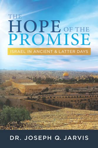 Beispielbild fr The Hope of the Promise: Israel in Ancient & Latter Days (Jarvis LDS Books) zum Verkauf von GF Books, Inc.