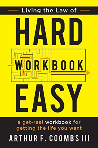 9781949165326: Living the Law of Hard Easy Workbook: A Get-Real Workbook for Getting the Life You Want