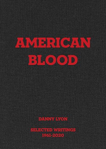 Stock image for Danny Lyon: American Blood: Selected Writings 1961-2020 for sale by Revaluation Books