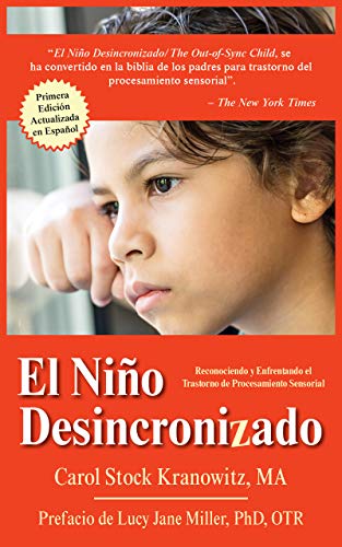Stock image for El Nio Desincronizado: Reconociendo y Enfrentando El Trastorno de Procesamiento Sensorial: Spanish Edition of The Out-of-Synch Child for sale by Lakeside Books