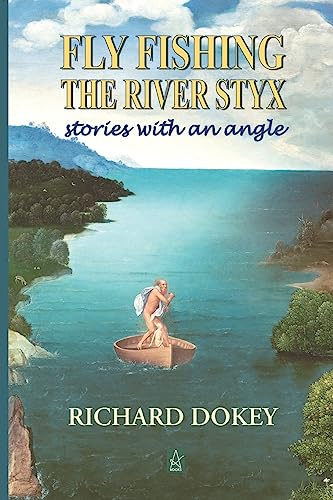 Stock image for Fly Fishing the River Styx: Stories With An Angle for sale by SecondSale