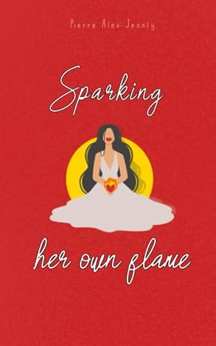 Imagen de archivo de Sparking Her Own Flame a la venta por Goodwill Books