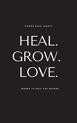 Beispielbild fr Heal. Grow. Love: Words to Help You Become zum Verkauf von BooksRun