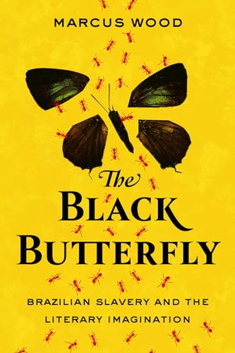 Imagen de archivo de The Black Butterfly: Brazilian Slavery and the Literary Imagination a la venta por Buchpark