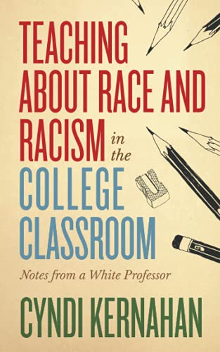 Beispielbild fr Teaching about Race and Racism in the College Classroom: Notes from a White Professor (Teaching and Learning in Higher Education) zum Verkauf von BooksRun