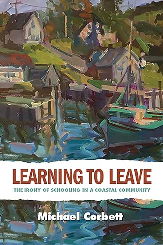 Beispielbild fr Learning to Leave: The Irony of Schooling in a Coastal Community (Rural Studies) zum Verkauf von WorldofBooks
