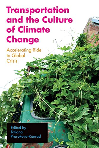 Stock image for Transportation and the Culture of Climate Change: Accelerating Ride to Global Crisis (Energy and Society) for sale by Books From California
