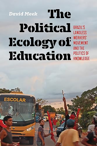 Stock image for The Political Ecology of Education: Brazil's Landless Workers' Movement and the Politics of Knowledge (Radical Natures) for sale by SecondSale