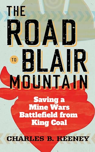 Beispielbild fr Road to Blair Mountain: Saving a Mine Wars Battlefield from King Coal zum Verkauf von Blackwell's