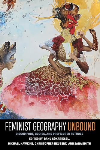 Stock image for Feminist Geography Unbound: Discomfort, Bodies, and Prefigured Futures (Gender, Feminism, and Geography) for sale by Midtown Scholar Bookstore