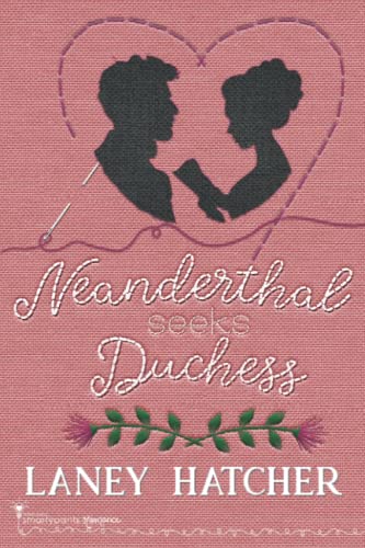 9781949202977: Neanderthal Seeks Duchess: A Smartypants Romance Out Of This World Title (London Ladies Embroidery)