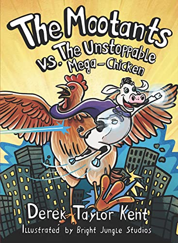 Stock image for The Mootants vs. The Unstoppable Mega-Chicken (for fans of Dog Man, Captain Underpants, Big Nate, and Marvel movies) for sale by Books Unplugged