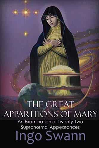 9781949214000: The Great Apparitions of Mary: An Examination of Twenty-Two Supranormal Appearances