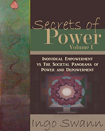9781949214314: Secrets of Power, Volume I: Individual Empowerment vs The Societal Panorama of Power and Depowerment