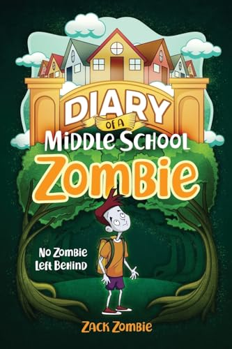 Stock image for Diary of a Middle School Zombie: No Zombie Left Behind for sale by ThriftBooks-Dallas