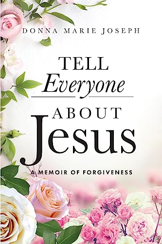 Stock image for Tell Everyone About Jesus: A Memoir of Forgiveness for sale by Blue Vase Books