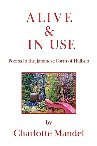Stock image for Alive and In Use: Poems in the Japanese Form of Haibun for sale by Save With Sam