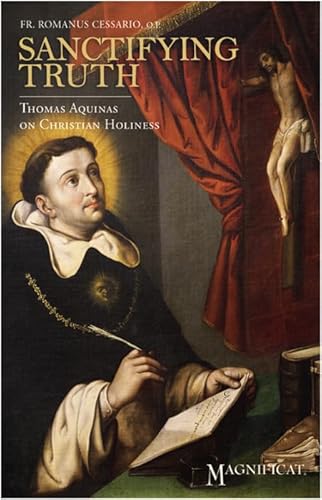 Stock image for Sanctifying Truth: Thomas Aquinas on Christian Holiness for sale by HPB-Ruby