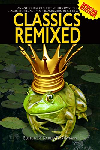 Stock image for Classics ReMixed: An anthology of new spins on classic tales. for sale by ThriftBooks-Atlanta