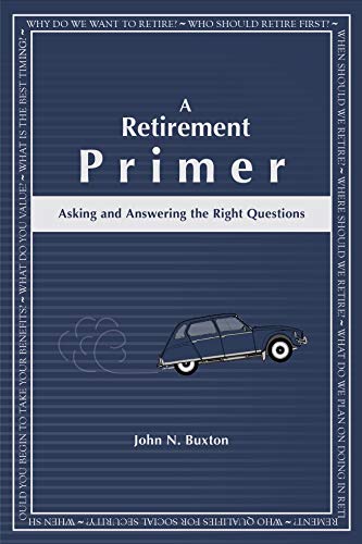 Beispielbild fr A Retirement Primer : Asking and Answering the Right Questions zum Verkauf von Better World Books