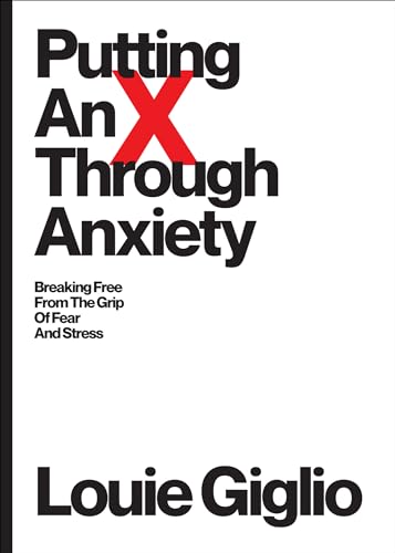 Imagen de archivo de Putting an X Through Anxiety: Breaking Free from the Grip of Fear and Stress a la venta por gwdetroit